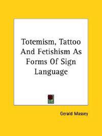 Bokomslag för "Totemism, Tattoo and Fetishism as Forms of Sign Language"