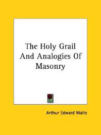 The Holy Grail and Analogies of Masonry