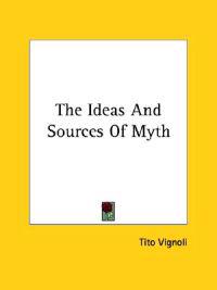 The Ideas and Sources of Myth