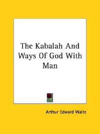 The Kabalah and Ways of God With Man