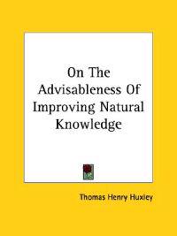 On the Advisableness of Improving Natural Knowledge