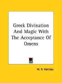Greek Divination and Magic With the Acceptance of Omens