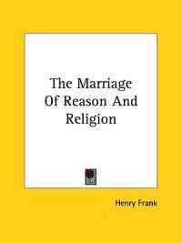 The Marriage of Reason and Religion
