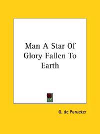 Man a Star of Glory Fallen to Earth