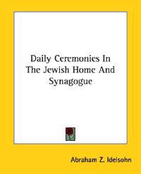 Daily Ceremonies in the Jewish Home and Synagogue