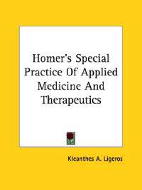 Homer's Special Practice of Applied Medicine and Therapeutics