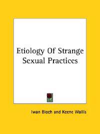 Etiology of Strange Sexual Practices
