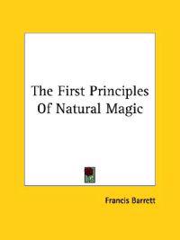 The First Principles of Natural Magic