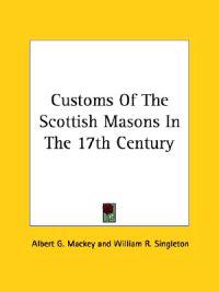 Customs of the Scottish Masons in the 17th Century
