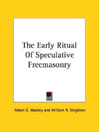 The Early Ritual of Speculative Freemasonry