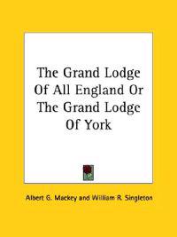 The Grand Lodge of All England or the Grand Lodge of York