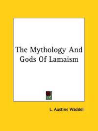 The Mythology and Gods of Lamaism