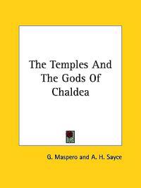 The Temples and the Gods of Chaldea