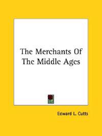 The Merchants of the Middle Ages
