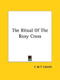 The Ritual of the Rosy Cross