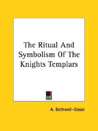 The Ritual and Symbolism of the Knights Templars