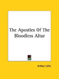 The Apostles of the Bloodless Altar