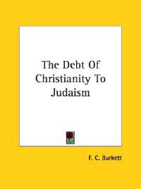 The Debt of Christianity to Judaism