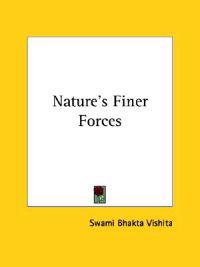 Nature's Finer Forces