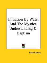 Initiation by Water and the Mystical Understanding of Baptism
