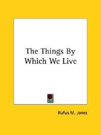 The Things by Which We Live