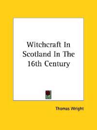 Witchcraft in Scotland in the 16th Century