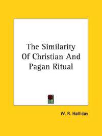 The Similarity of Christian and Pagan Ritual
