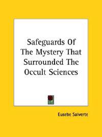 Safeguards of the Mystery That Surrounded the Occult Sciences