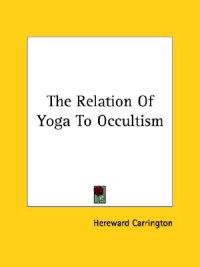 The Relation of Yoga to Occultism