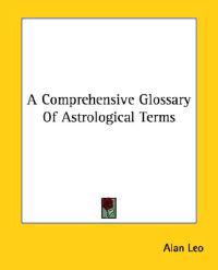A Comprehensive Glossary of Astrological Terms