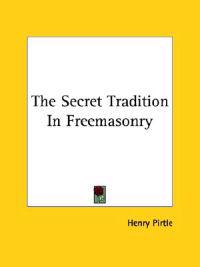 The Secret Tradition in Freemasonry