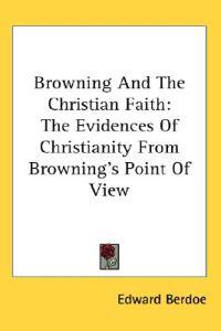 Berdoe, E: Browning And The Christian Faith