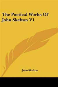Poetical Works Of John Skelton V1