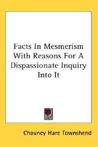 Facts in Mesmerism With Reasons for a Di