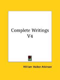 Complete Writings V4, Atkinson, William Walker