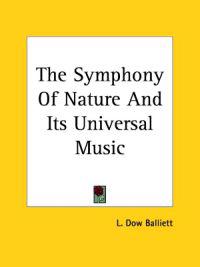 Balliett, L: Symphony Of Nature And Its Universal Music