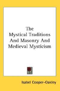 Mystical Traditions And Masonry And Medieval Mysticism