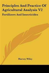 Principles And Practice Of Agricultural Analysis V2