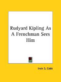Rudyard Kipling As a Frenchman Sees Him