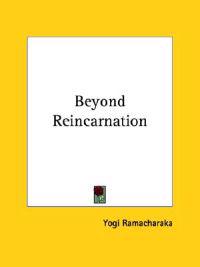 Beyond Reincarnation