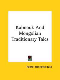 Kalmouk and Mongolian Traditionary Tales