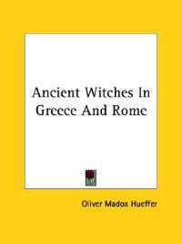 Ancient Witches in Greece and Rome