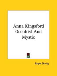 Anna Kingsford Occultist and Mystic