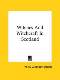 Witches and Witchcraft in Scotland
