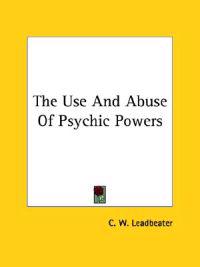 The Use and Abuse of Psychic Powers