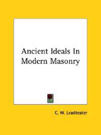 Ancient Ideals in Modern Masonry
