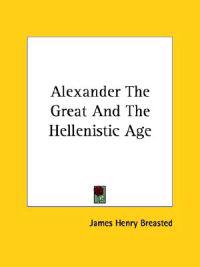 Alexander the Great and the Hellenistic Age