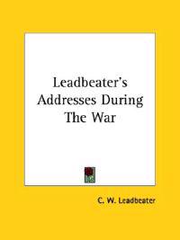 Leadbeater's Addresses During the War