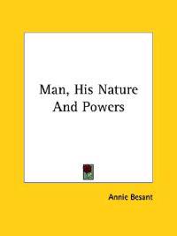 Man, His Nature and Powers