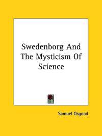 Swedenborg and the Mysticism of Science